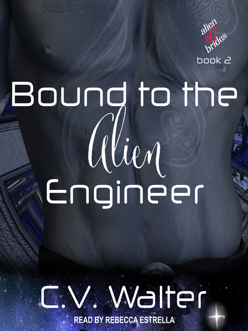 Title details for Bound to the Alien Engineer by C.V. Walter - Available